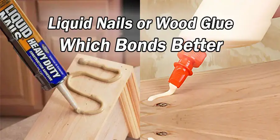 Liquid Nails Or Wood Glue Which Bonds, Best Construction Adhesive For Hardwood Floors